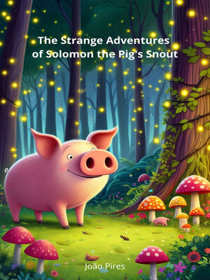 cover image of The Strange Adventures of Solomon the Pig's Snout